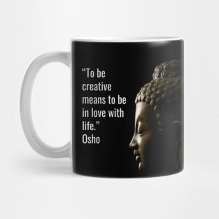 Quotes for Life - Osho.To be creative means to be in love with life Mug